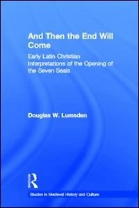 And Then The End Will Come: Early Latin Christian Interpretations Of Opening Seven Seals