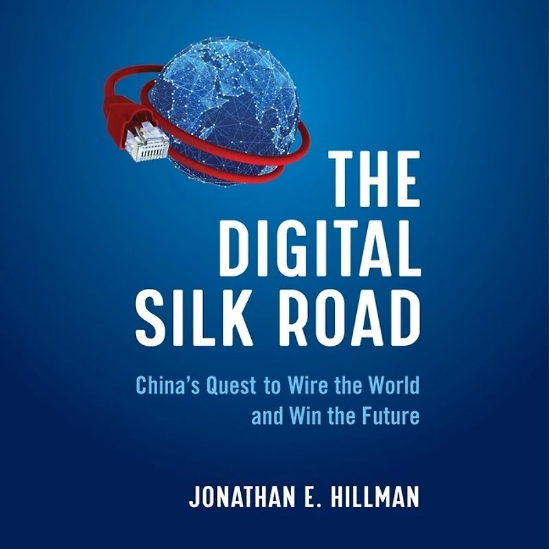 The Digital Silk Road: China's Quest To Wire World And Win Future