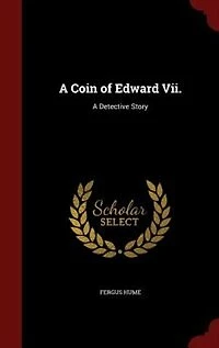 A Coin of Edward VII: Detective Story (Classic Reprint)