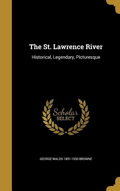 The St. Lawrence River: Historical, Legendary