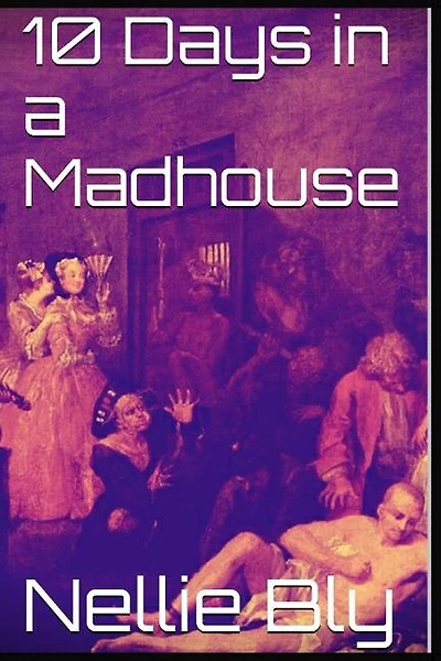 10 Days in a Madhouse