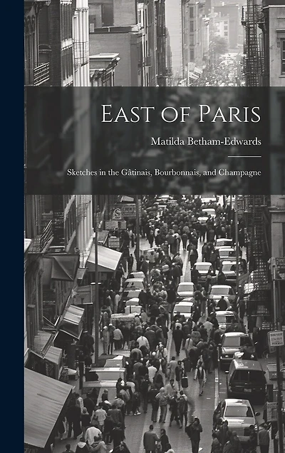 East of Paris: Sketches in the Gâtinais, Bourbonnais