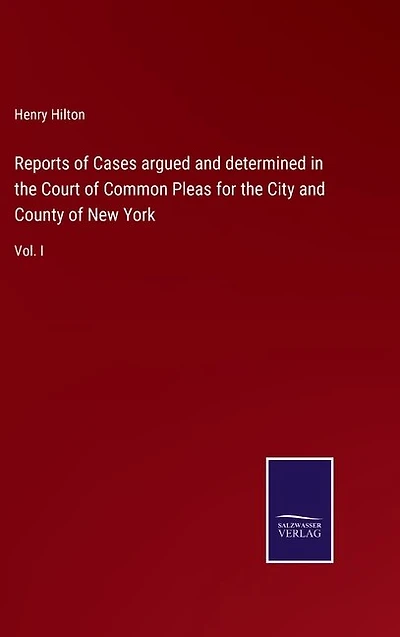 Reports of Cases argued and determined in the Court of Common Pleas for the City and County of New York: Vol. I