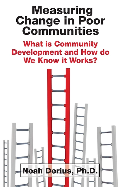 Measuring Change in Poor Communities: What is Community Development and How do We Know it Works?