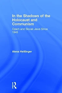 the Shadows of Holocaust & Communism: Czech and Slovak Jews Since 1945