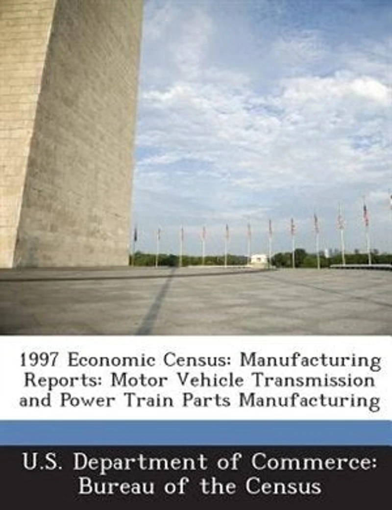1997 Economic Census: Manufacturing Reports: Motor Vehicle Transmission And Power Train Parts Manufacturing