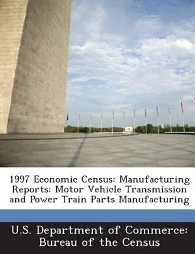 1997 Economic Census: Manufacturing Reports: Motor Vehicle Transmission And Power Train Parts Manufacturing