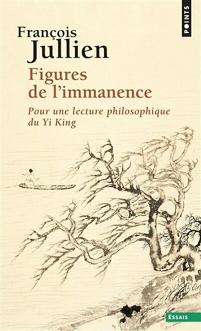 Figures de l'immanence: pour une lecture philosophique du Yi-king