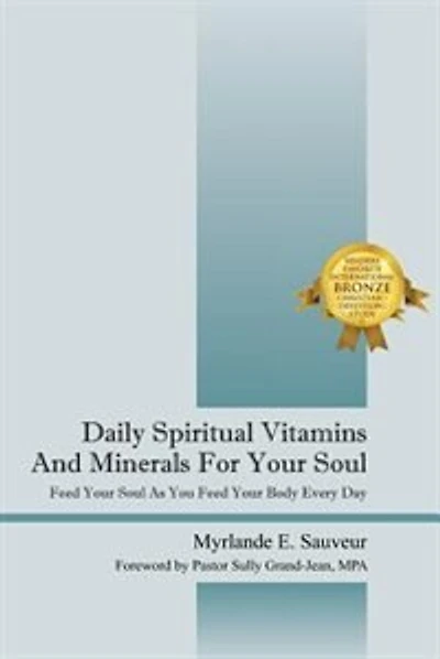 Daily Spiritual Vitamins And Minerals For Your Soul: Feed Your Soul As You Feed Your Body Every Day