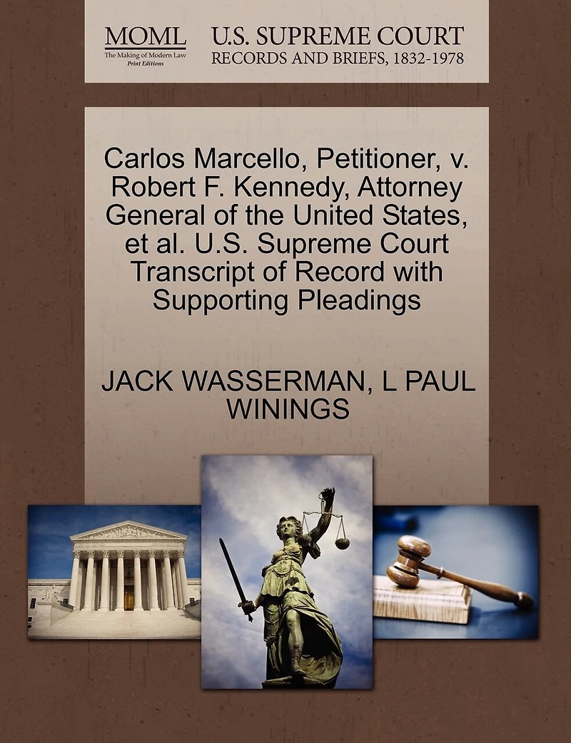 Carlos Marcello, Petitioner, V. Robert F. Kennedy, Attorney General Of The United States, Et Al. U.s. Supreme Court Transcript Of Record With Supporting Pleadings
