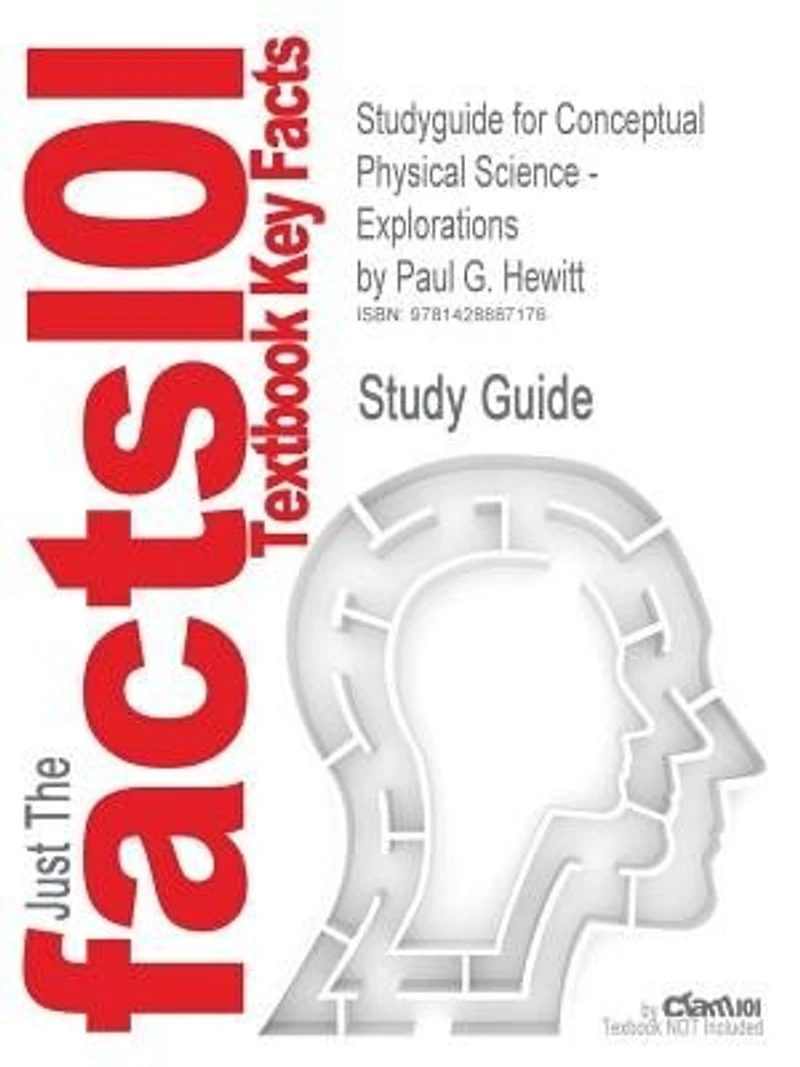 Studyguide For Conceptual Physical Science - Explorations By Paul G. Hewitt, Isbn 9780321051660
