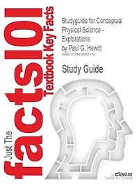 Studyguide For Conceptual Physical Science - Explorations By Paul G. Hewitt, Isbn 9780321051660