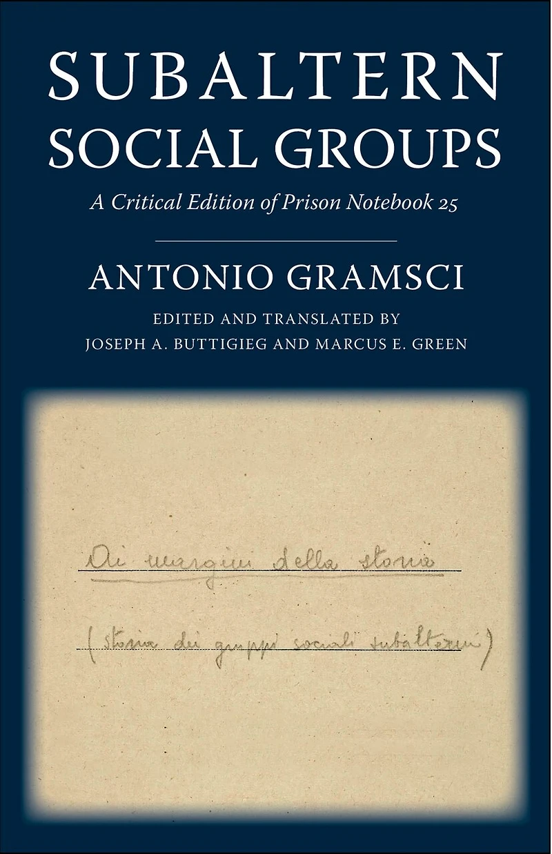 Subaltern Social Groups: A Critical Edition Of Prison Notebook 25