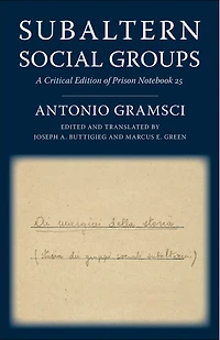 Subaltern Social Groups: A Critical Edition Of Prison Notebook 25