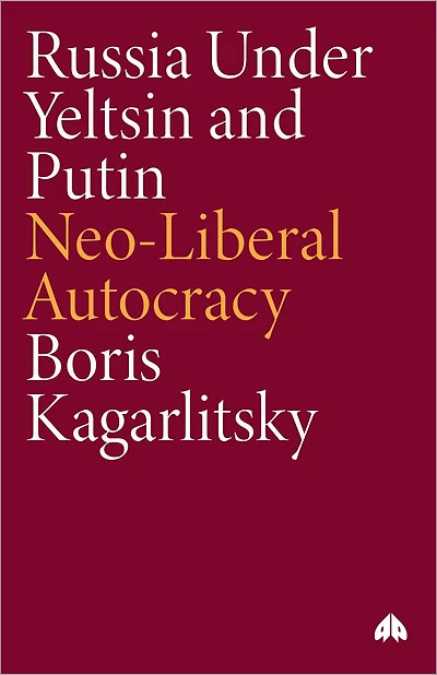 Russia Under Yeltsin and Putin: Neo-Liberal Autocracy