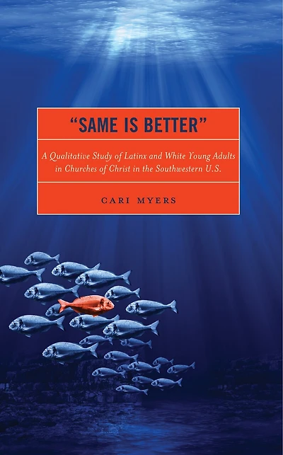"Same Is Better": A Qualitative Study of Latinx and White Young Adults Churches Christ the Southwestern U.S.