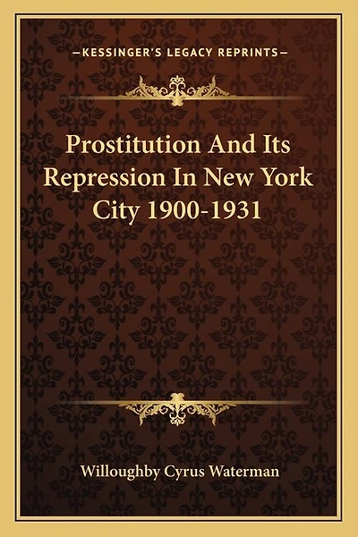 Prostitution And Its Repression In New York City 1900-1931
