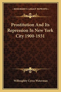 Prostitution And Its Repression In New York City 1900-1931