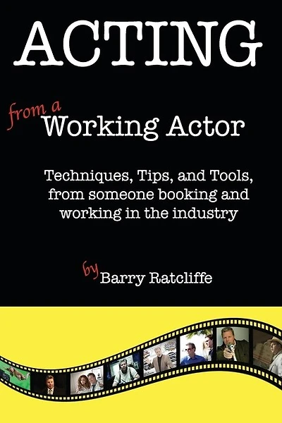Acting from a Working Actor: Techniques, Tips, and Tools, from someone booking and working in the industry.