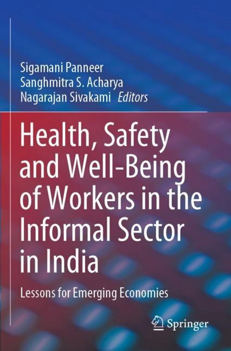 Health, Safety And Well-being Of Workers In The Informal Sector In India: Lessons For Emerging Economies