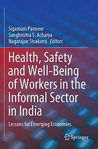 Health, Safety And Well-being Of Workers In The Informal Sector In India: Lessons For Emerging Economies