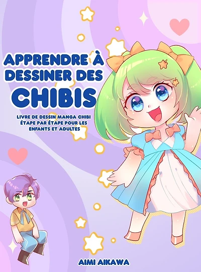 Apprendre À Dessiner Des Chibis: Livre De Dessin Manga Chibi Étape Par Étape Pour Les Enfants Et Adultes