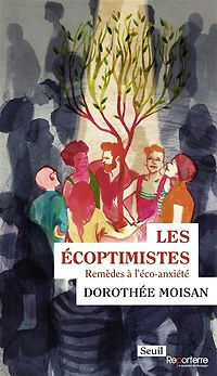 Les écoptimistes : remèdes à l'éco-anxiété: l'éco-anxiété