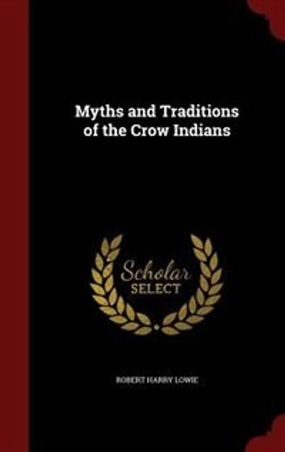 Myths and Traditions of the Crow Indians