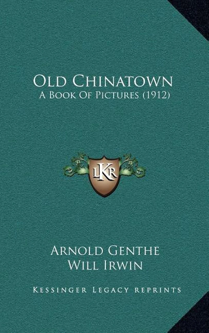 Old Chinatown: A Book Of Pictures (1912)