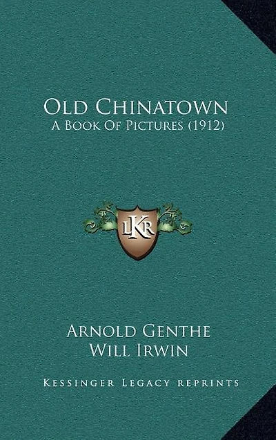 Old Chinatown: A Book Of Pictures (1912)