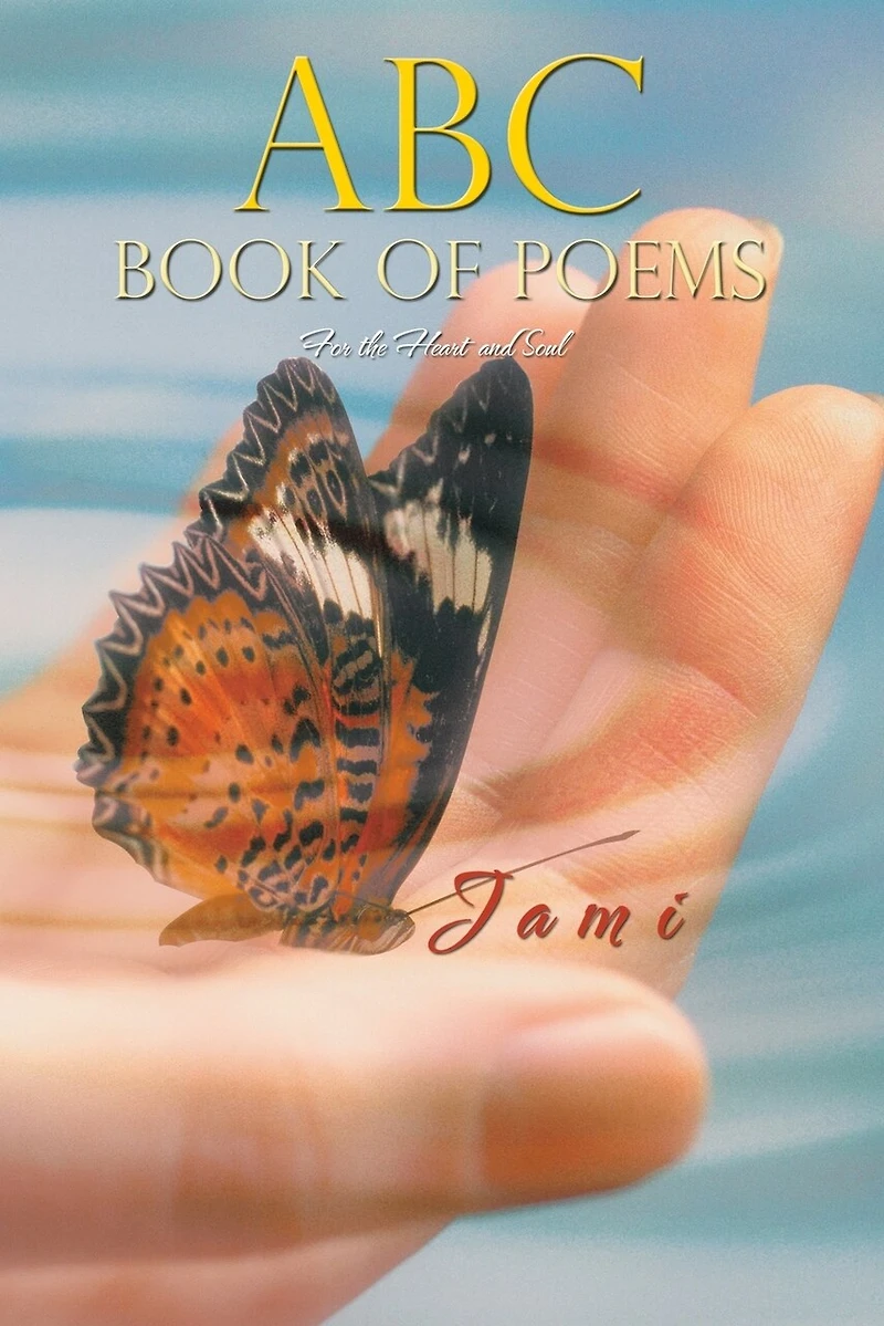 Abc Book Of Poems: For The Heart And Soul