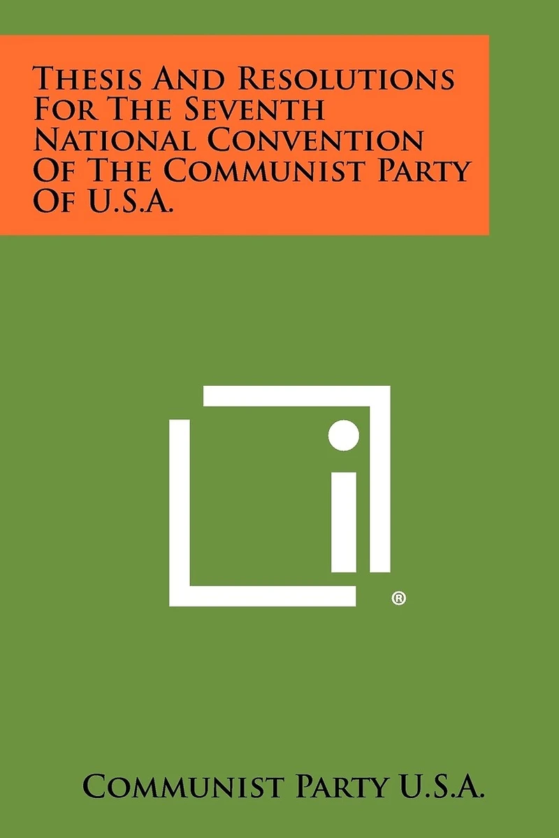 Thesis and Resolutions for the Seventh National Convention of the Communist Party of U.S.A.