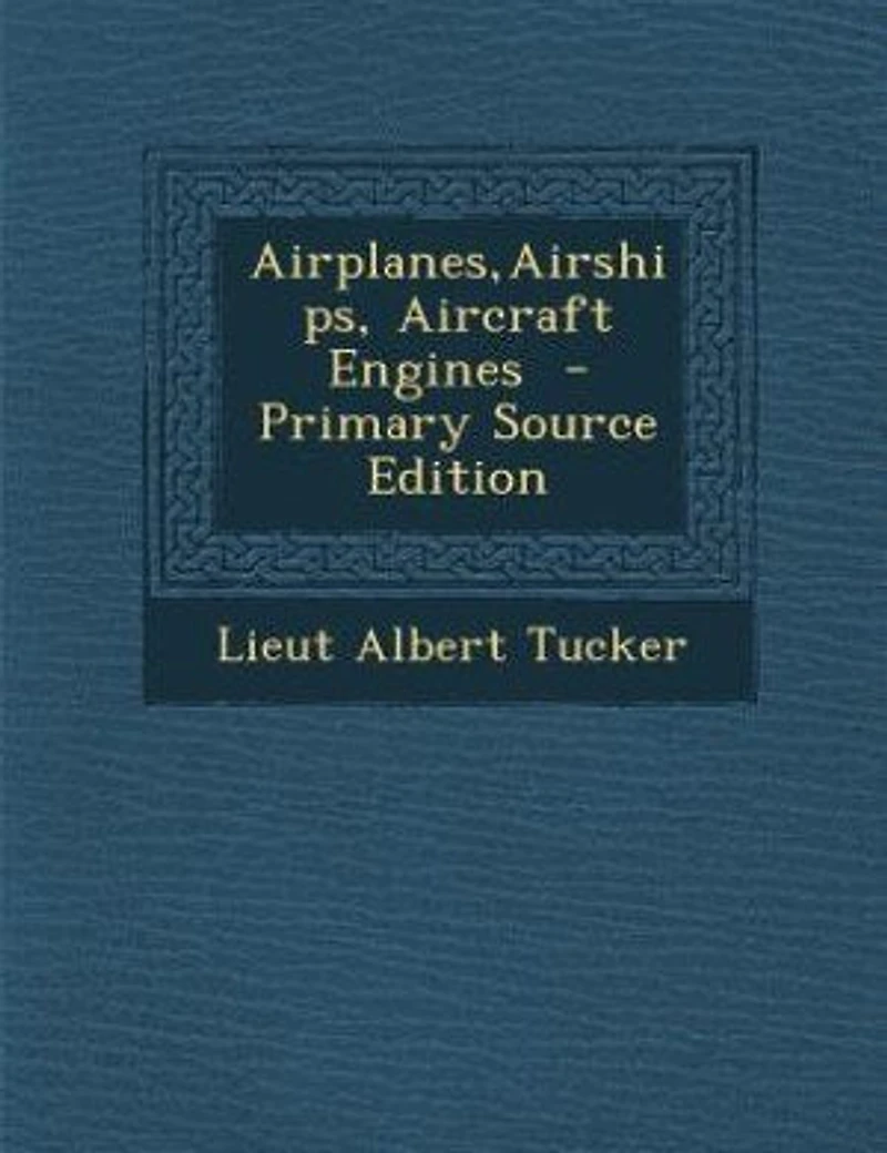 Airplanes, Airships, Aircraft Engines (Classic Reprint)