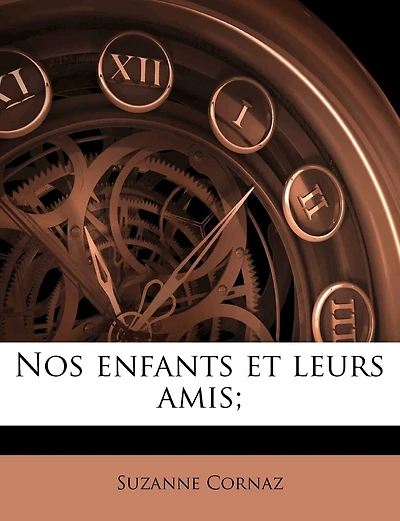 Nos Enfants Et Leurs Amis;