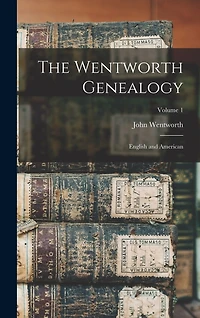 The Wentworth Genealogy: English and American; Volume