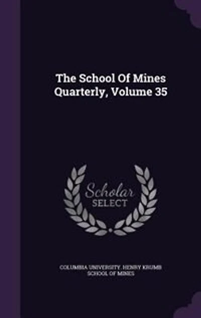 The School Of Mines Quarterly; Volume 35