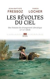 Les révoltes du ciel: une histoire changement climatique