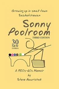 Sonny Poolroom: Growing up in small town Saskatchewan: A 1950s-60s Memoir
