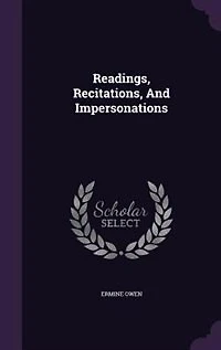 Readings, Recitations, and Impersonations (Classic Reprint)
