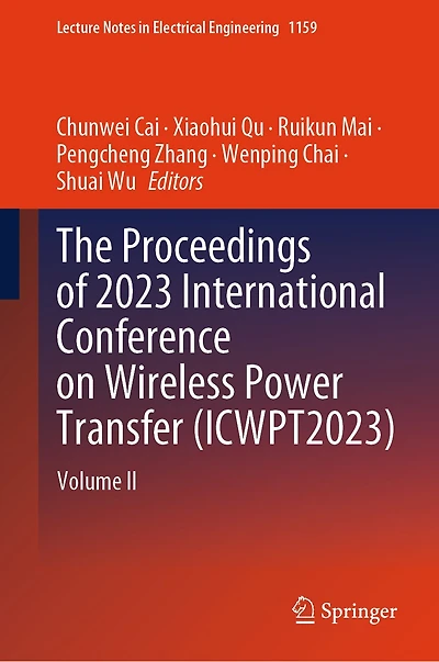 The Proceedings of 2023 International Conference on Wireless Power Transfer (ICWPT2023): Volume II