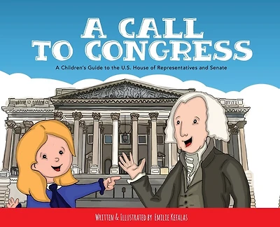 A Call To Congress: Children's Guide The House Of Representatives And Senate
