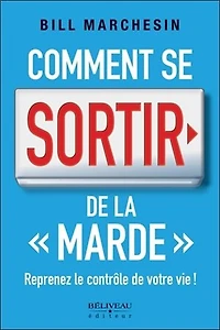 Comment se sortir de la marde : reprenez le contrôle votre vie !