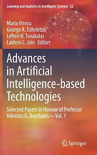 Advances Artificial Intelligence-based Technologies: Selected Papers Honour of Professor Nikolaos G. Bourbakis-Vol. 1