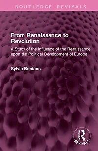 From Renaissance to Revolution: A Study of the Influence upon Political Development Europe