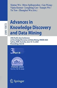 Advances Knowledge Discovery and Data Mining: 29th Pacific-Asia Conference on Mining, PAKDD 2025, Sydney, NSW, Australia, June 10-13, Proceedings