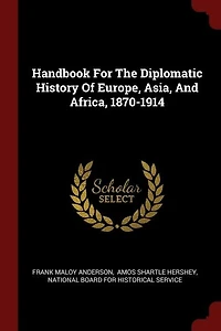 Handbook For The Diplomatic History Of Europe, Asia, And Africa, 1870-1914