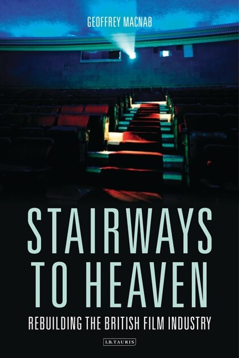 Stairways To Heaven: Rebuilding The British Film Industry