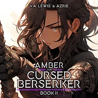 Amber the Cursed Berserker: Book 2: A LitRPG Adventure