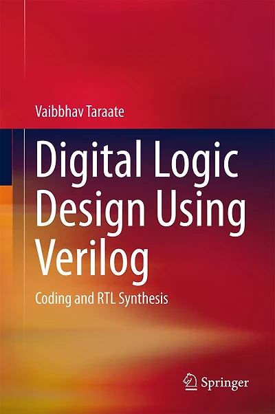 Digital Logic Design Using Verilog: Coding And Rtl Synthesis