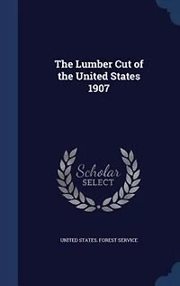 the Lumber Cut of United States 1907